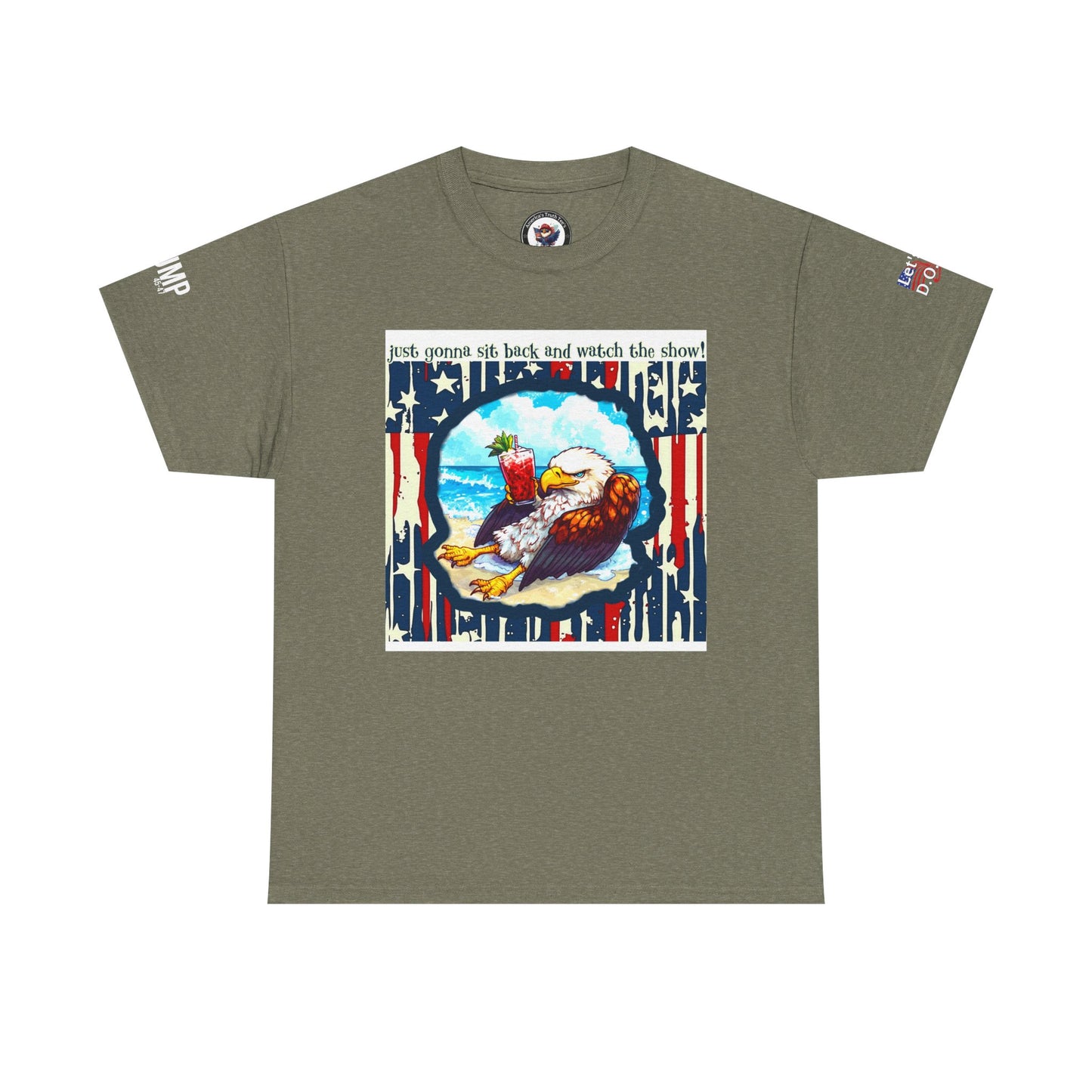 Patriotic, I’m sit back and watch the show print Unisex Heavy Cotton Tee