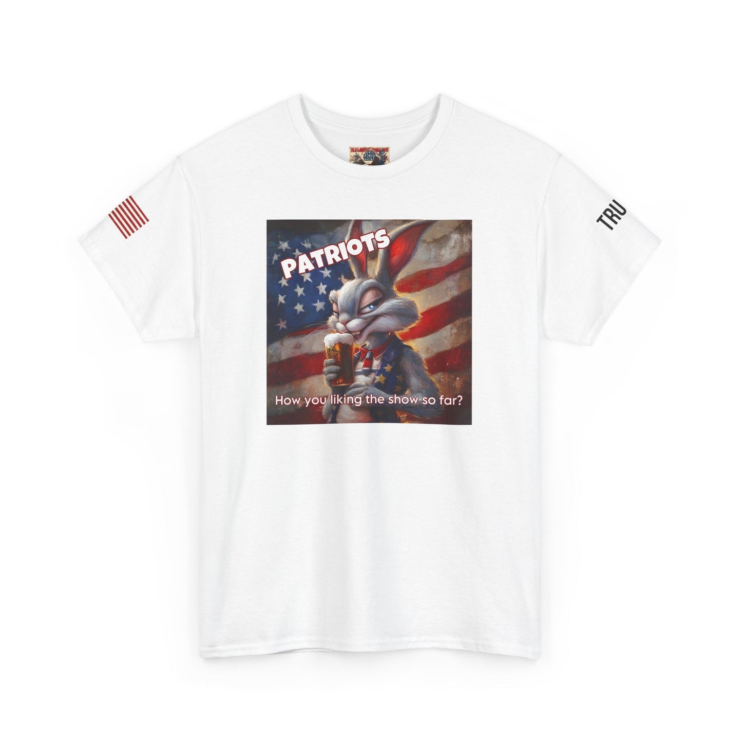 Patriots, how you liking the show? Print, Unisex Heavy Cotton Tee