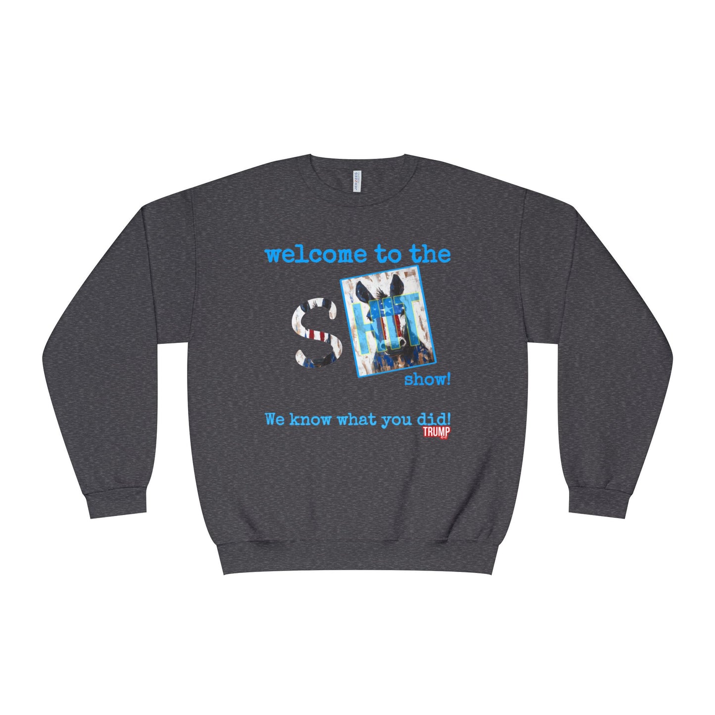 Patriotic, we know what you did Trump print ,Unisex NuBlend® Crewneck Sweatshirt