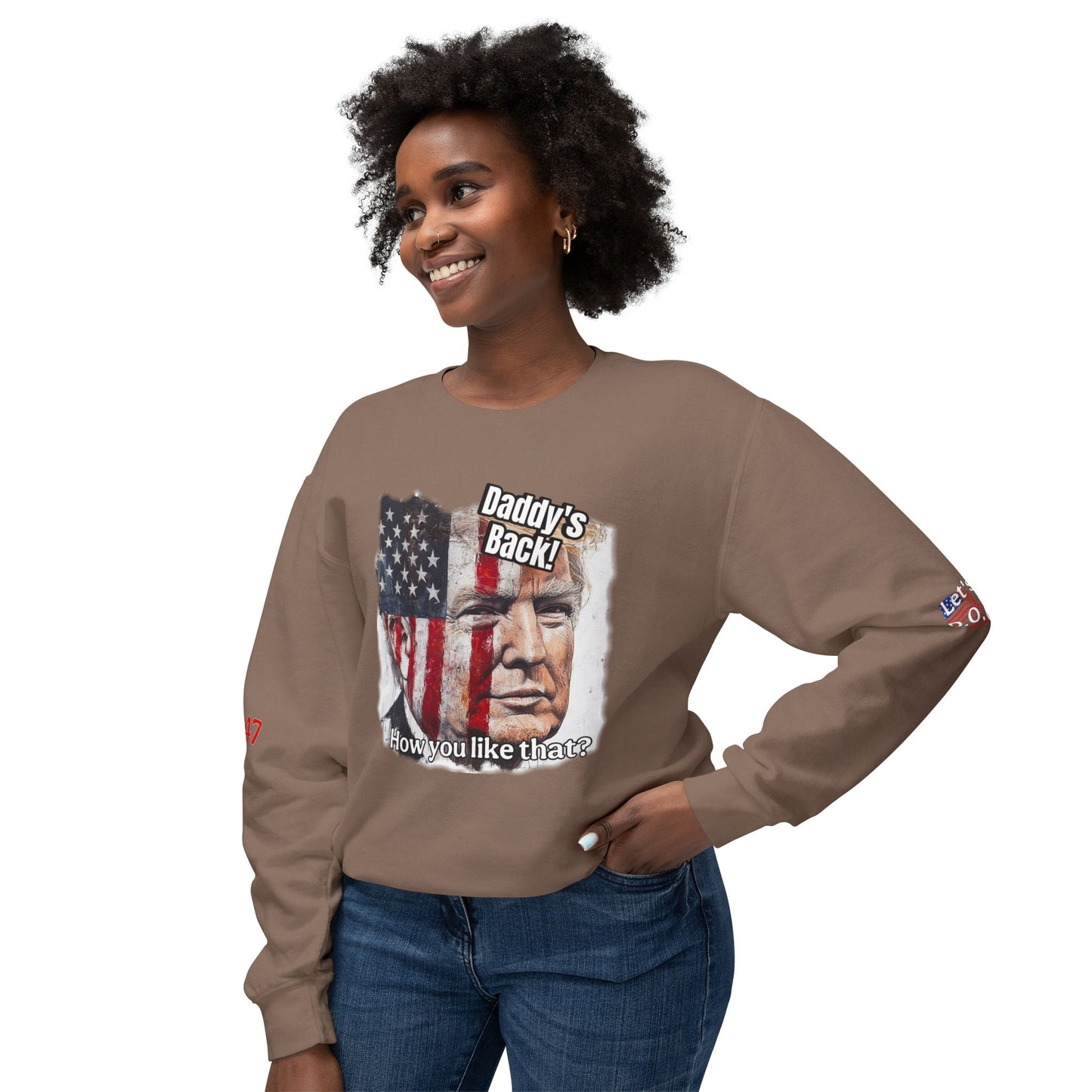 Patriotic daddies that! How are you like that? Trump print Unisex Lightweight Crewneck Sweatshirt