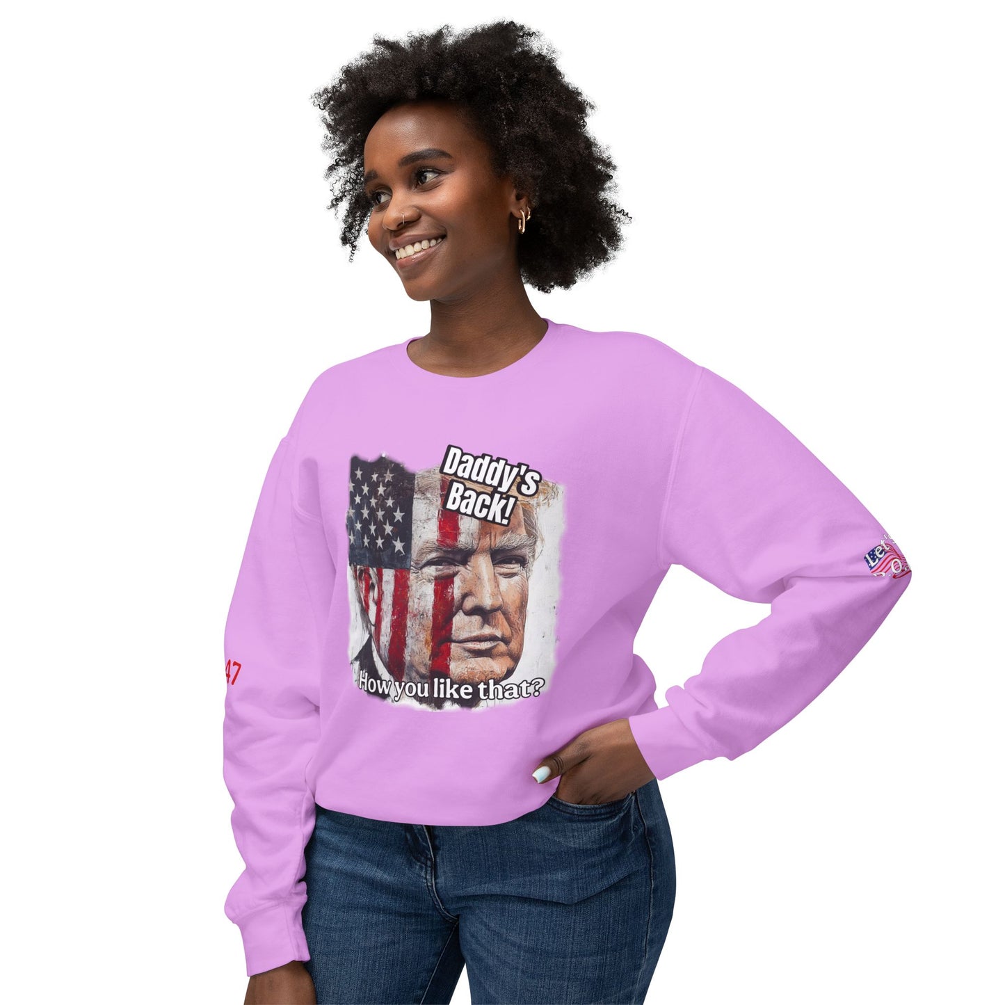 Patriotic daddies that! How are you like that? Trump print Unisex Lightweight Crewneck Sweatshirt