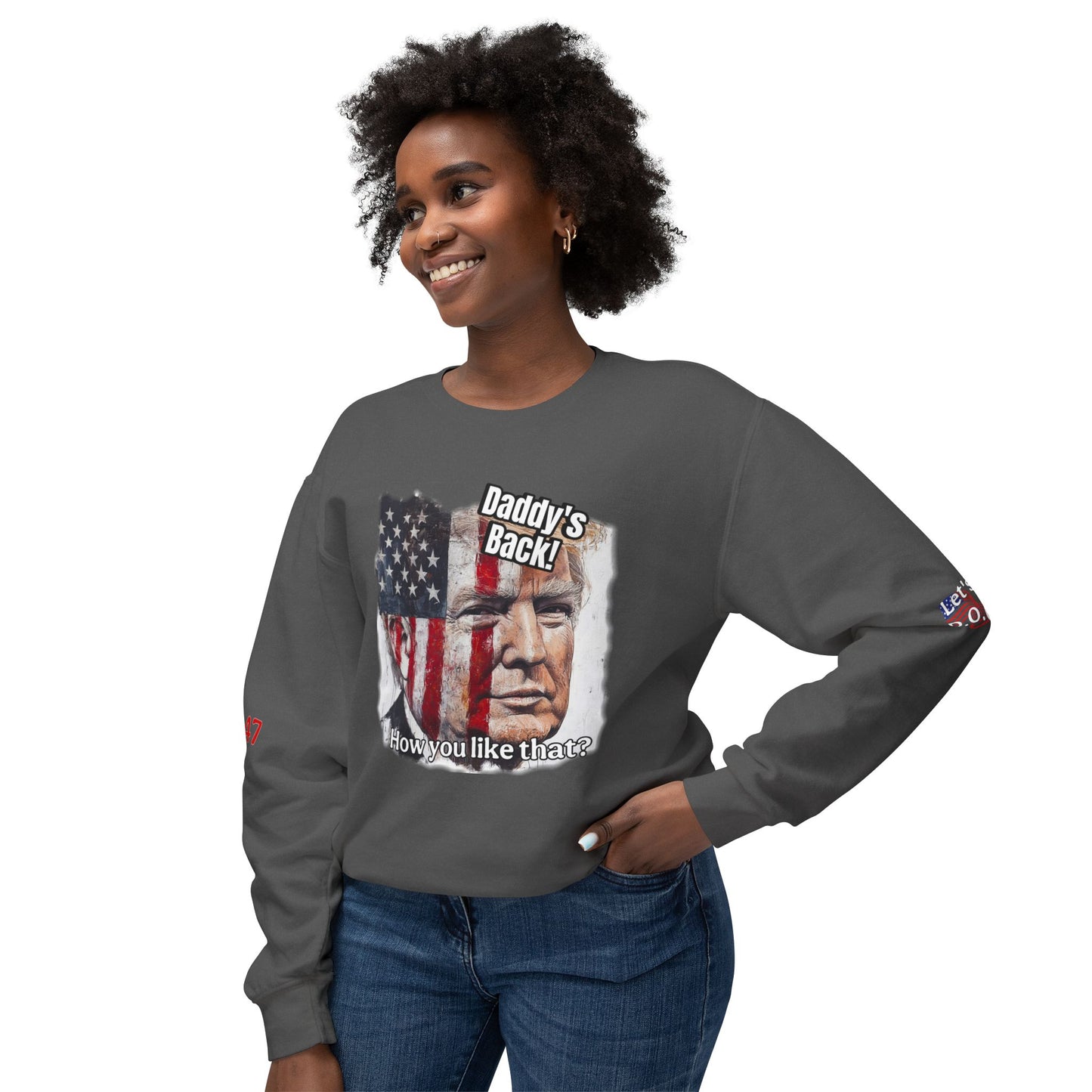 Patriotic daddies that! How are you like that? Trump print Unisex Lightweight Crewneck Sweatshirt