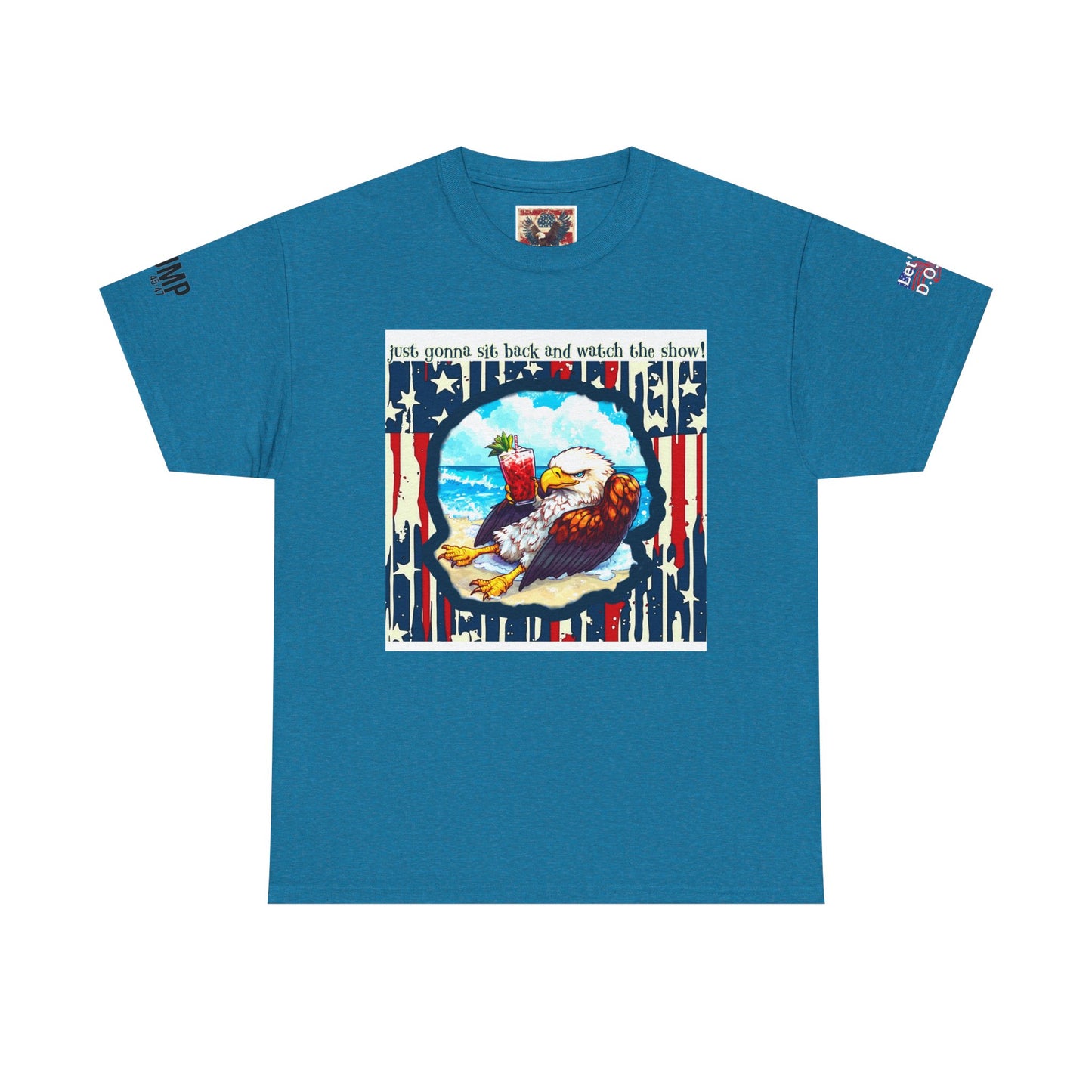 Patriotic, I’m sit back and watch the show print Unisex Heavy Cotton Tee