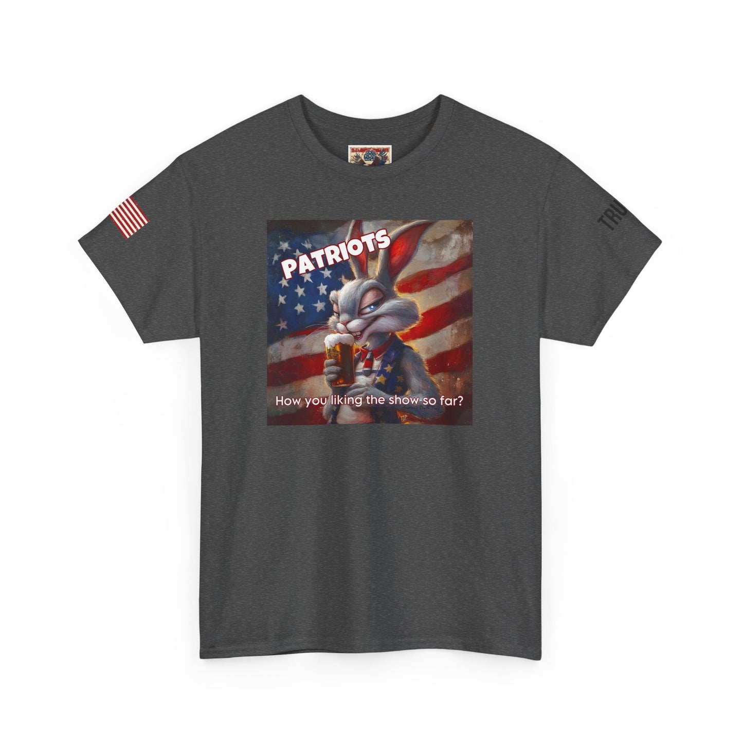 Patriots, how you liking the show? Print, Unisex Heavy Cotton Tee