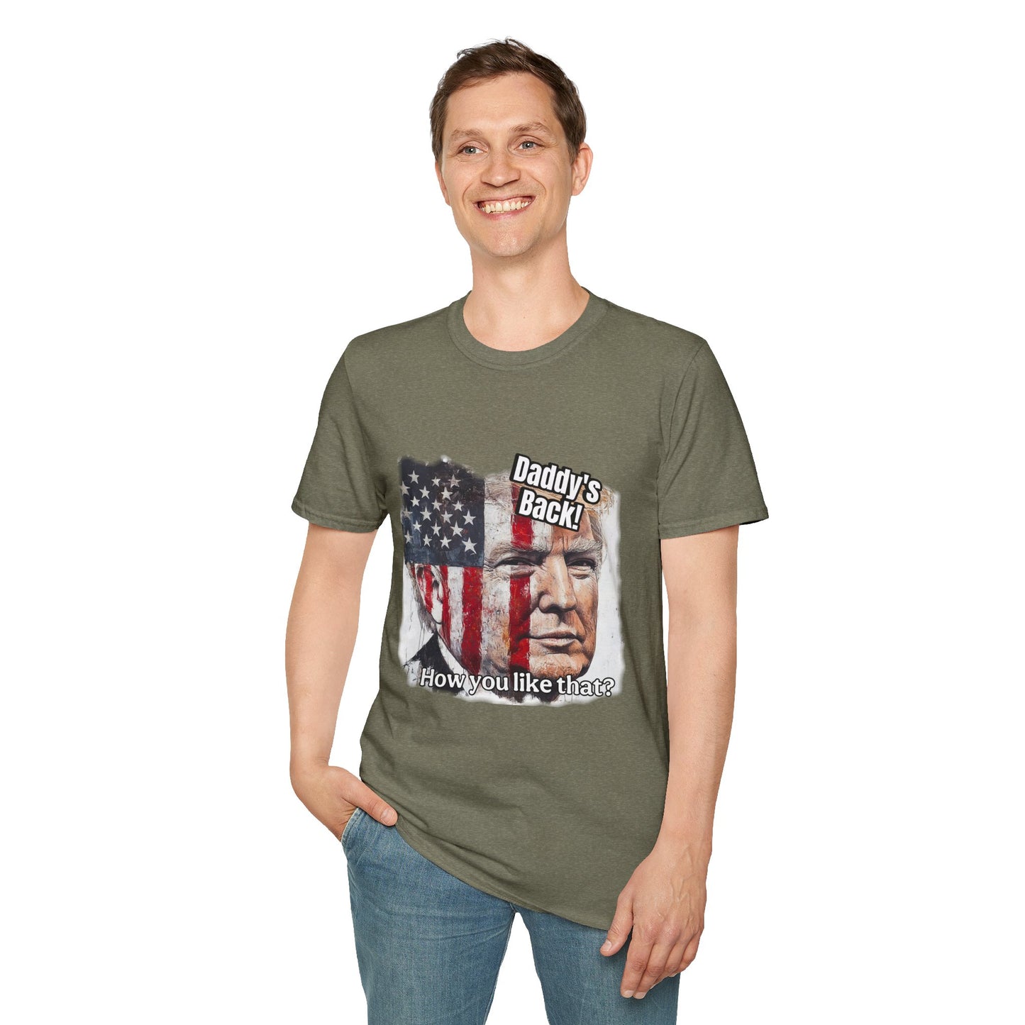 Patriotic daddy’s back, how you like that? Print in a Unisex Softstyle T-Shirt