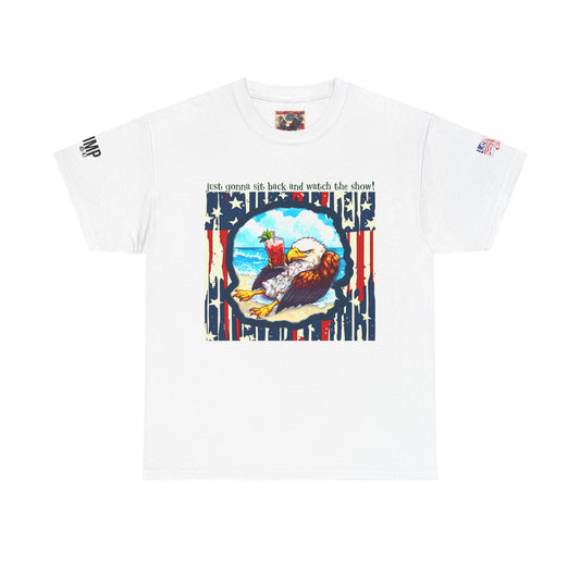 Patriotic, I’m sit back and watch the show print Unisex Heavy Cotton Tee