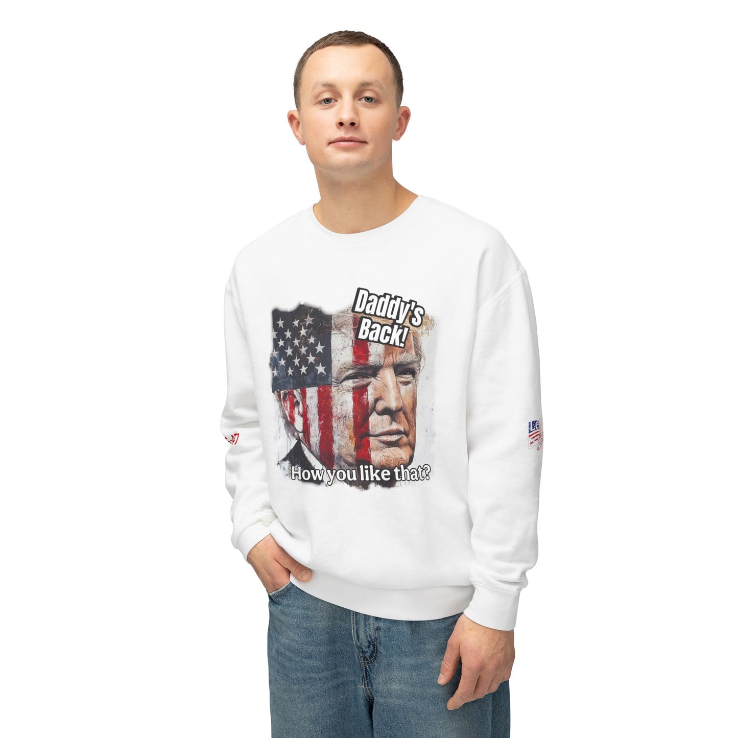 Patriotic daddies that! How are you like that? Trump print Unisex Lightweight Crewneck Sweatshirt