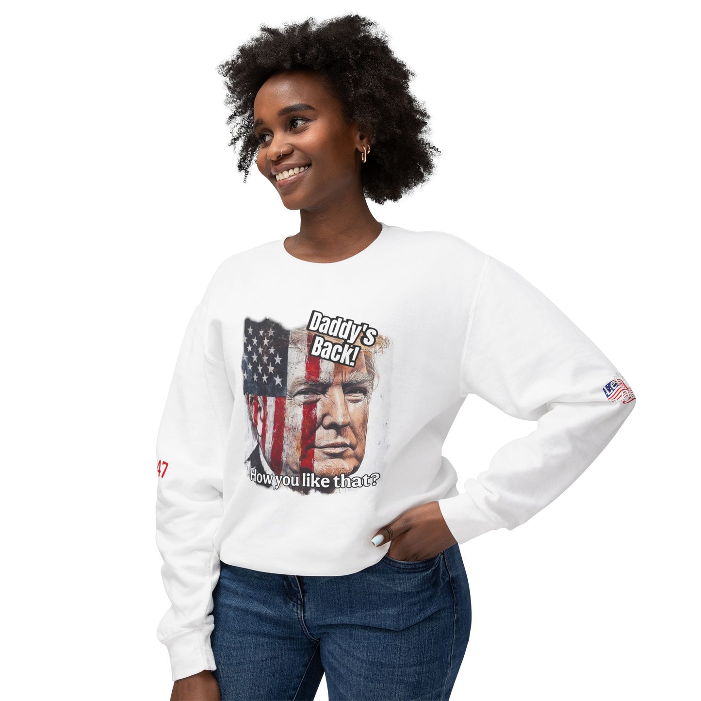 Patriotic daddies that! How are you like that? Trump print Unisex Lightweight Crewneck Sweatshirt