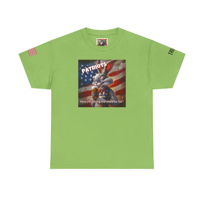 Patriots, how you liking the show? Print, Unisex Heavy Cotton Tee