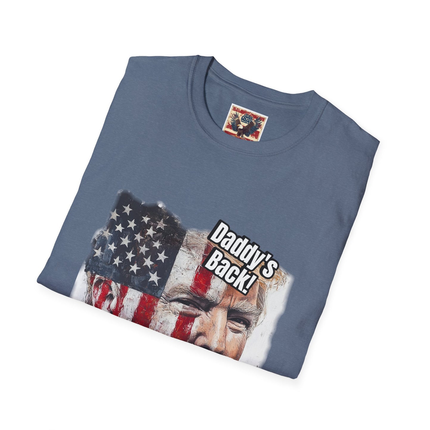 Patriotic daddy’s back, how you like that? Print in a Unisex Softstyle T-Shirt