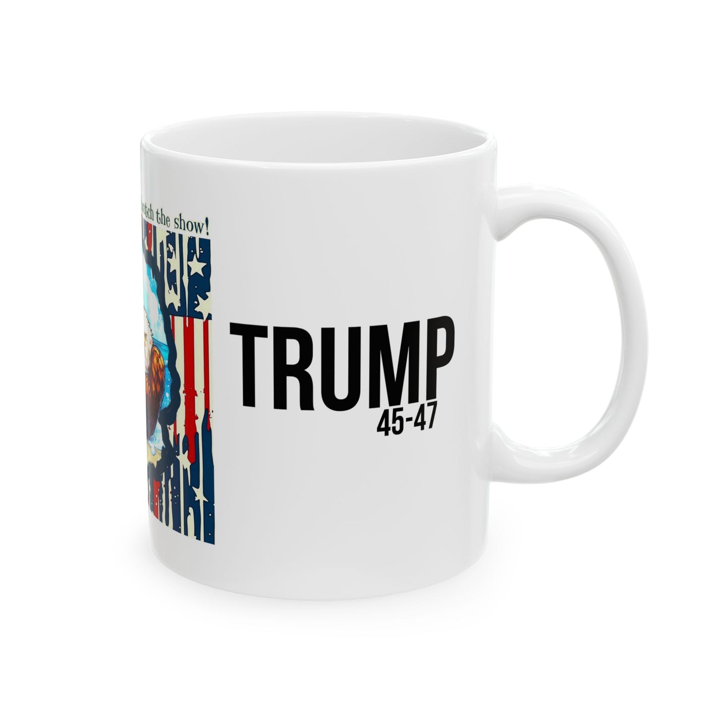 Patriotic, I’m gonna sit back and watch the show print Ceramic Mug, (11oz, 15oz)