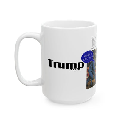 It’s on trump cartoon print,Ceramic Mug, (11oz, 15oz)