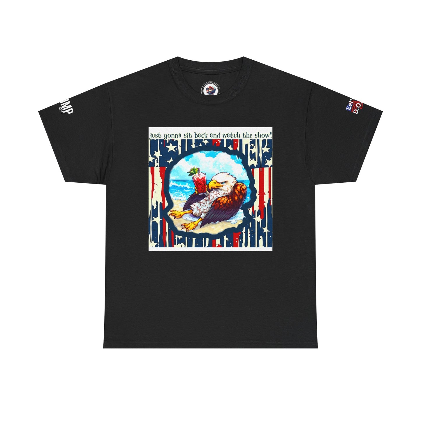 Patriotic, I’m sit back and watch the show print Unisex Heavy Cotton Tee