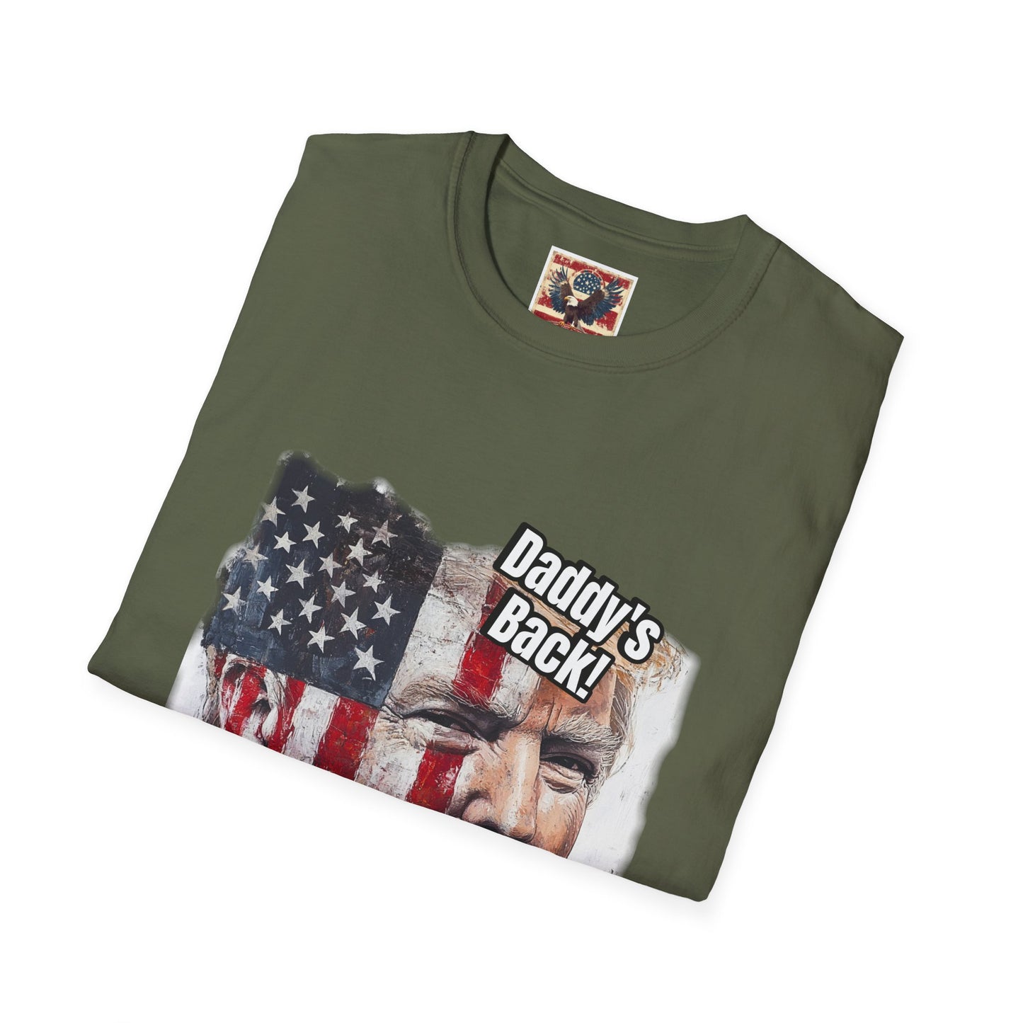 Patriotic daddy’s back, how you like that? Print in a Unisex Softstyle T-Shirt