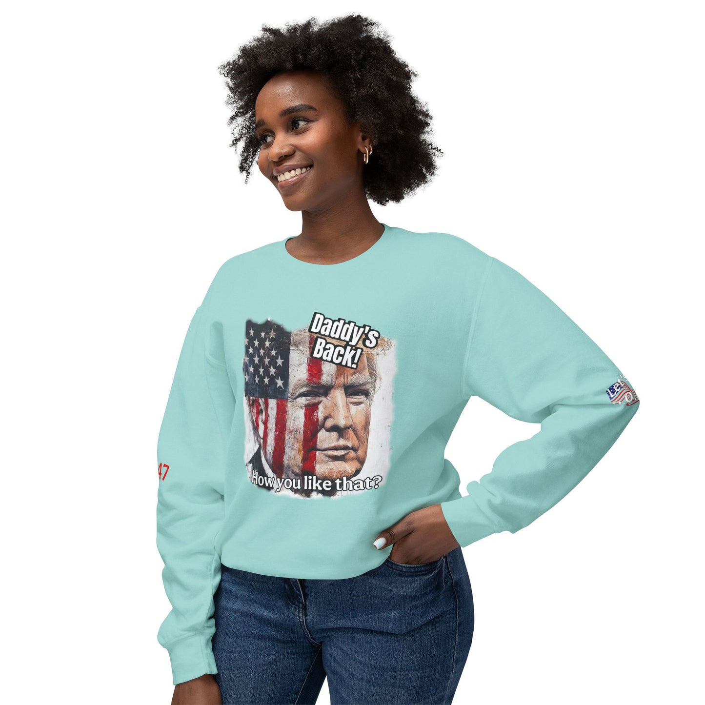 Patriotic daddies that! How are you like that? Trump print Unisex Lightweight Crewneck Sweatshirt