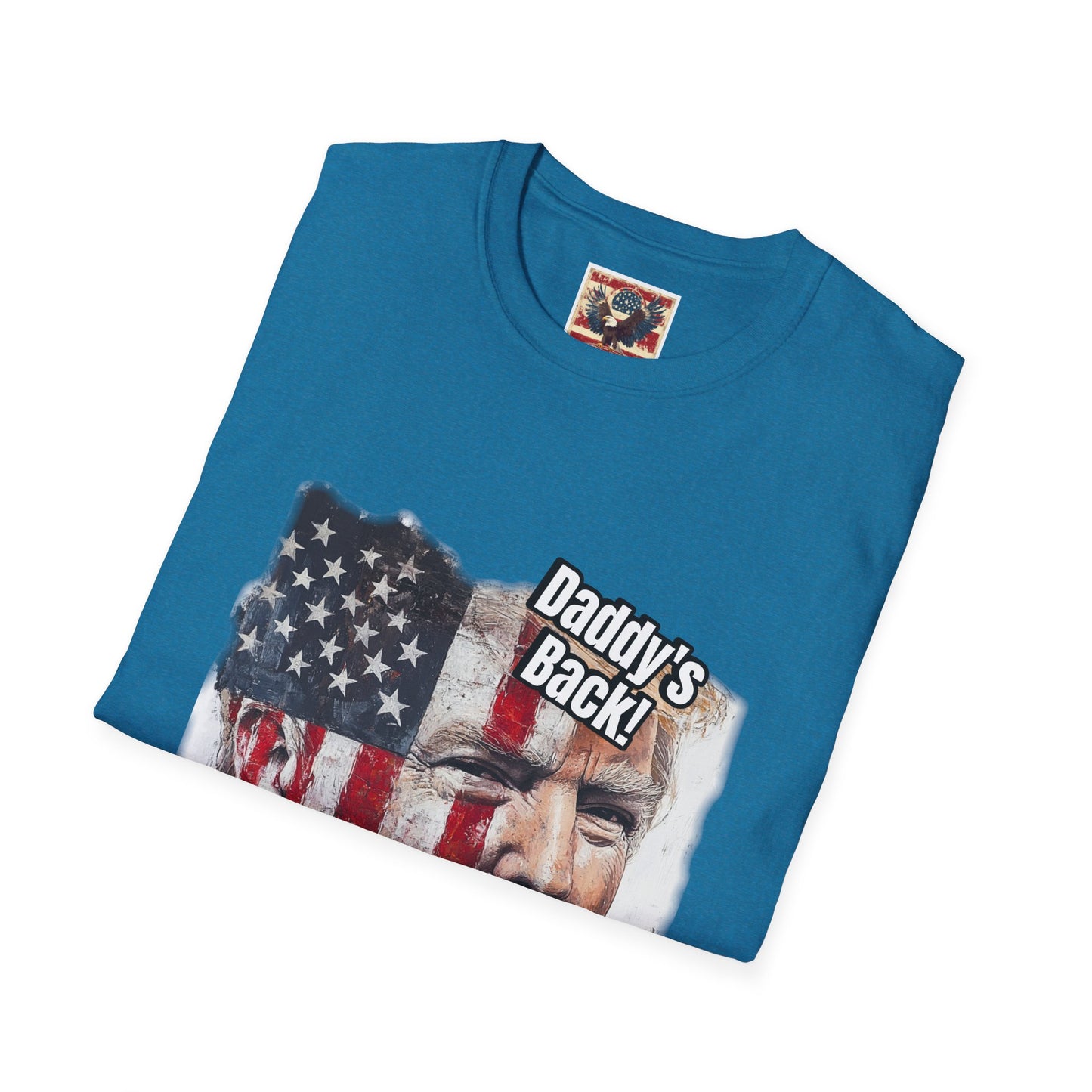 Patriotic daddy’s back, how you like that? Print in a Unisex Softstyle T-Shirt