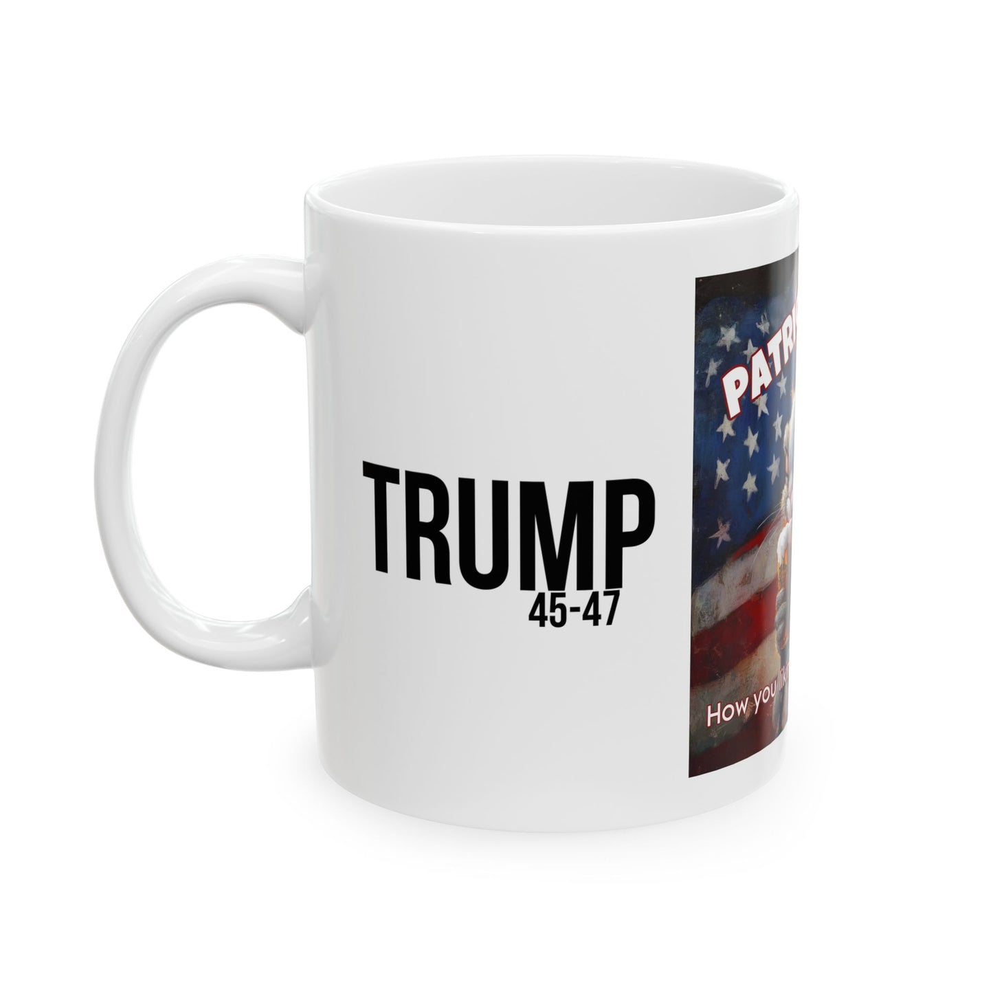 Patriots, how are you liking the show? Trump print, Ceramic Mug, (11oz, 15oz)