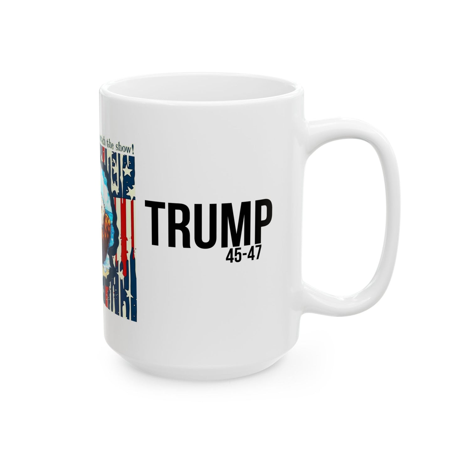 Patriotic, I’m gonna sit back and watch the show print Ceramic Mug, (11oz, 15oz)