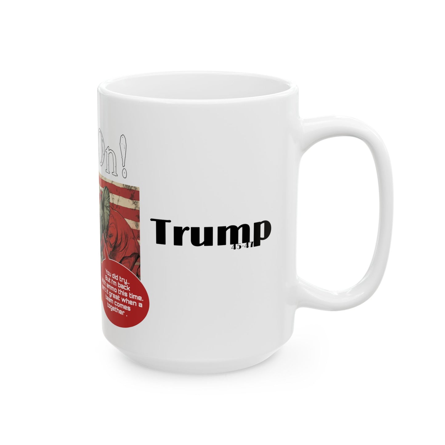 It’s on trump cartoon print,Ceramic Mug, (11oz, 15oz)