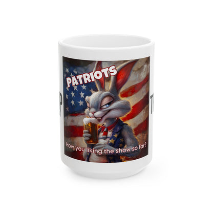 Patriots, how are you liking the show? Trump print, Ceramic Mug, (11oz, 15oz)