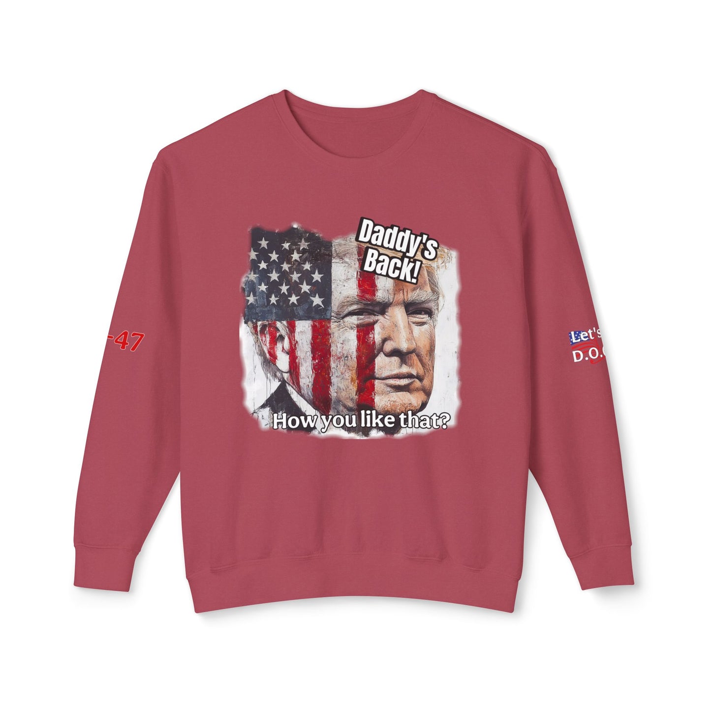 Patriotic daddies that! How are you like that? Trump print Unisex Lightweight Crewneck Sweatshirt