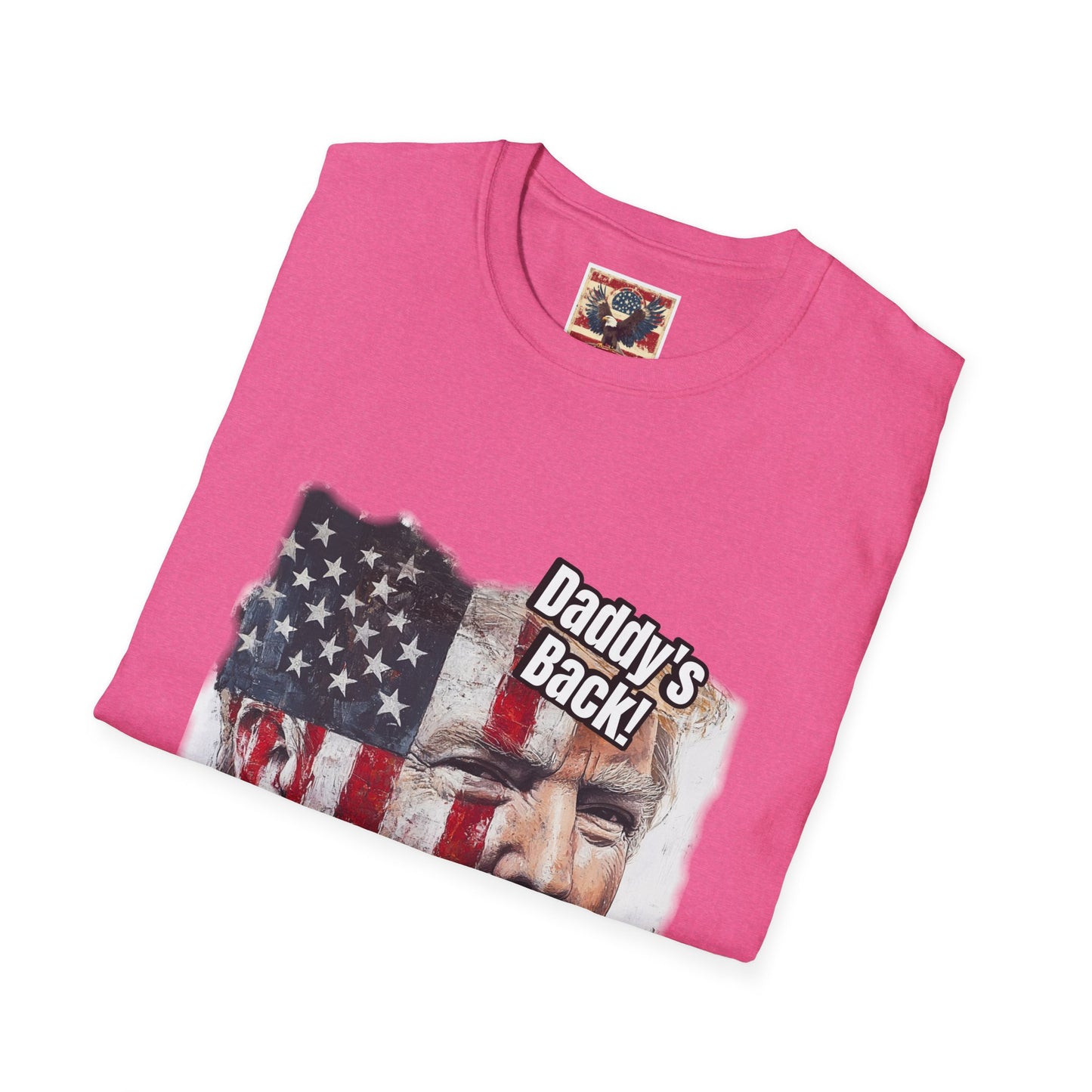 Patriotic daddy’s back, how you like that? Print in a Unisex Softstyle T-Shirt