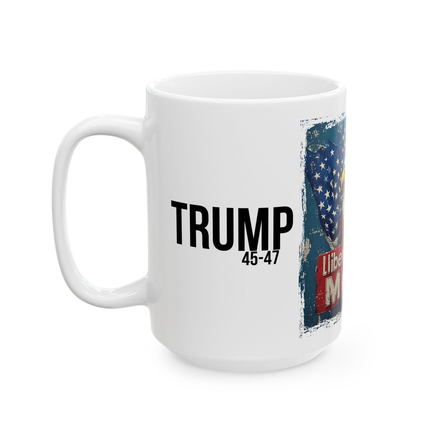 Liberty’s loud mouth trump print, Ceramic Mug, (11oz, 15oz)