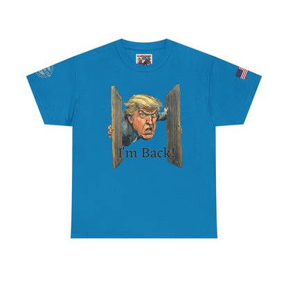 Comical Political Tee - 'I'm Back!' Trump 45-47 Unisex Heavy Cotton Tee