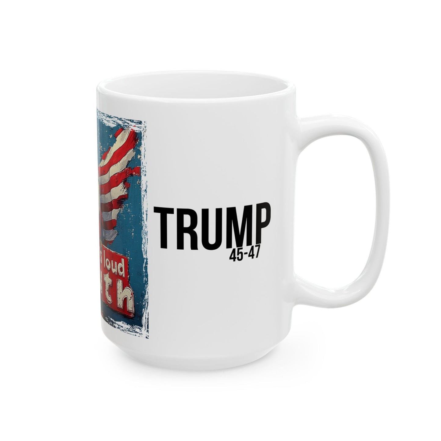 Liberty’s loud mouth trump print, Ceramic Mug, (11oz, 15oz)