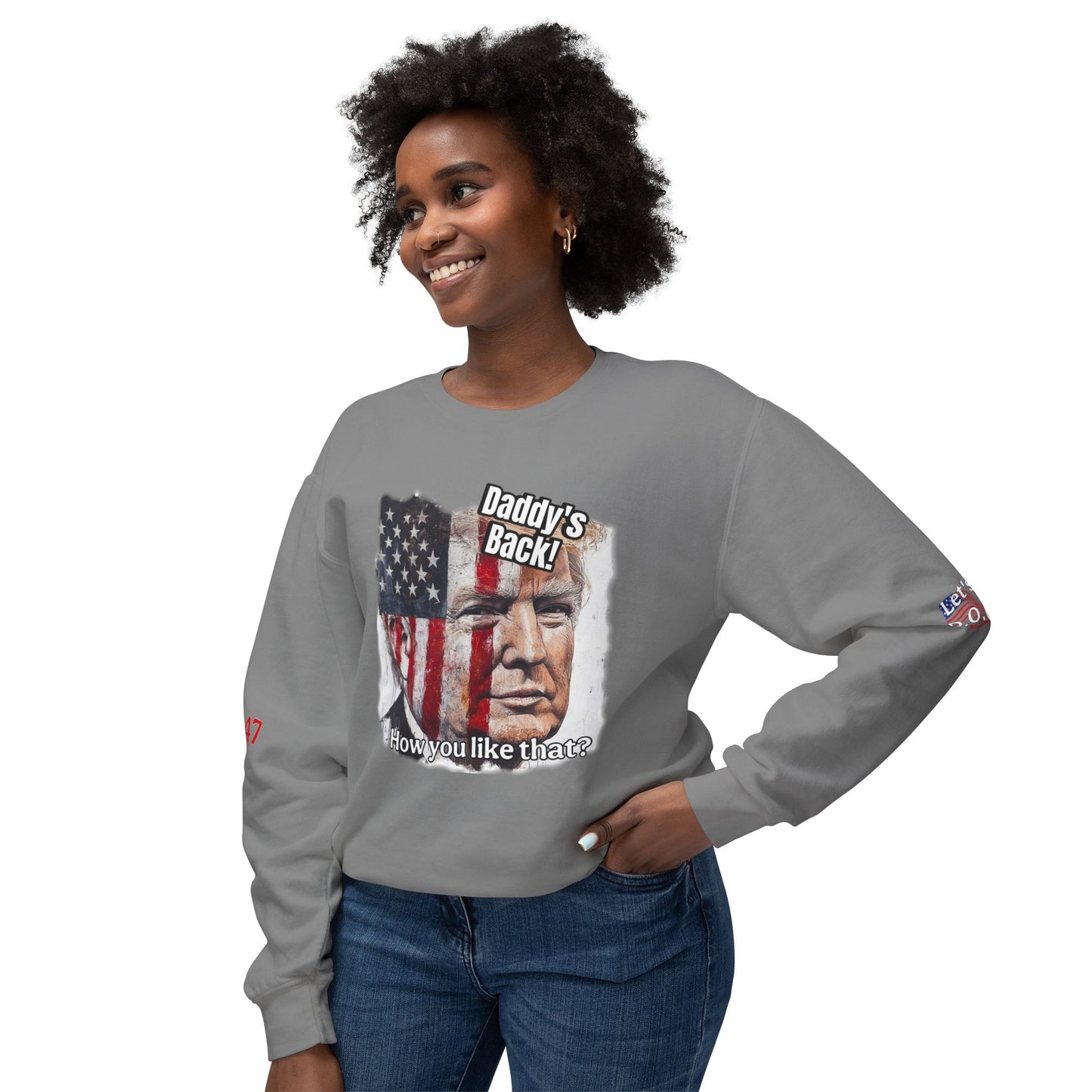 Patriotic daddies that! How are you like that? Trump print Unisex Lightweight Crewneck Sweatshirt