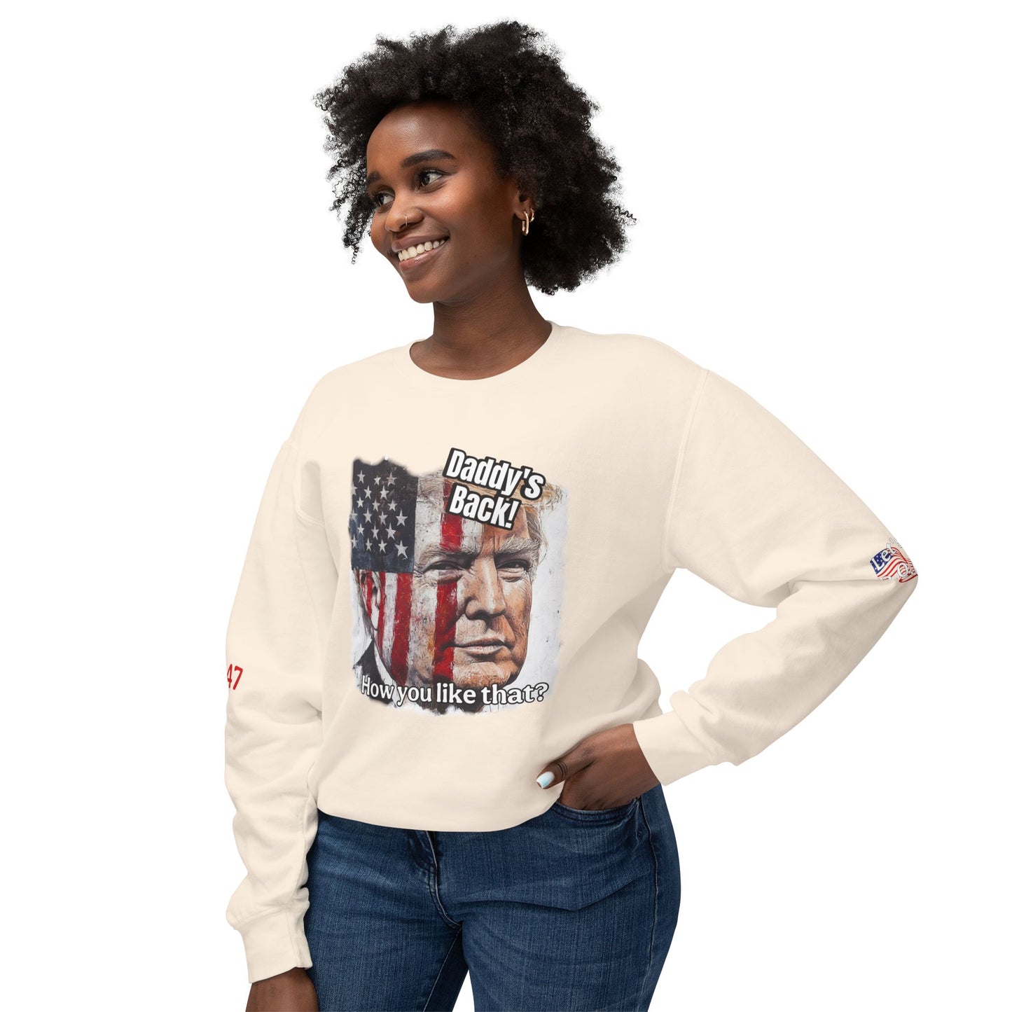 Patriotic daddies that! How are you like that? Trump print Unisex Lightweight Crewneck Sweatshirt