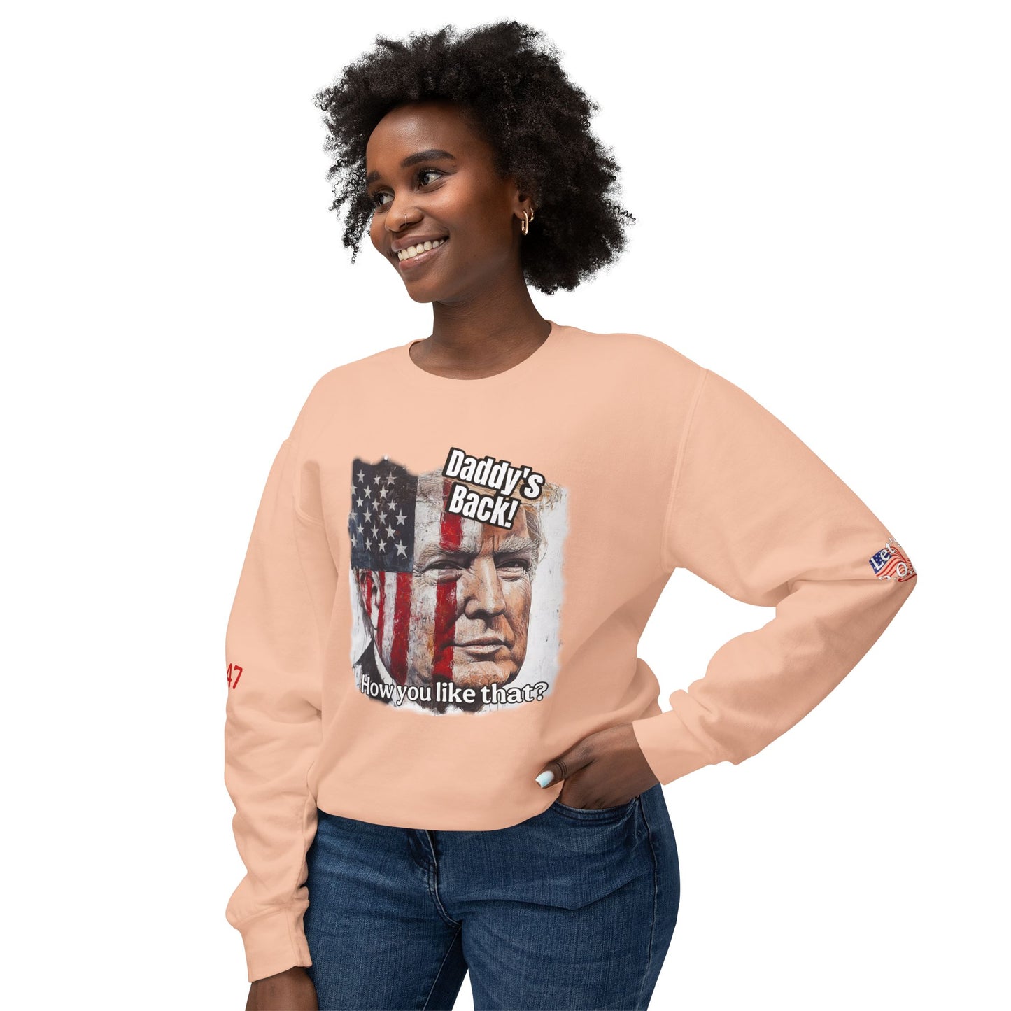 Patriotic daddies that! How are you like that? Trump print Unisex Lightweight Crewneck Sweatshirt