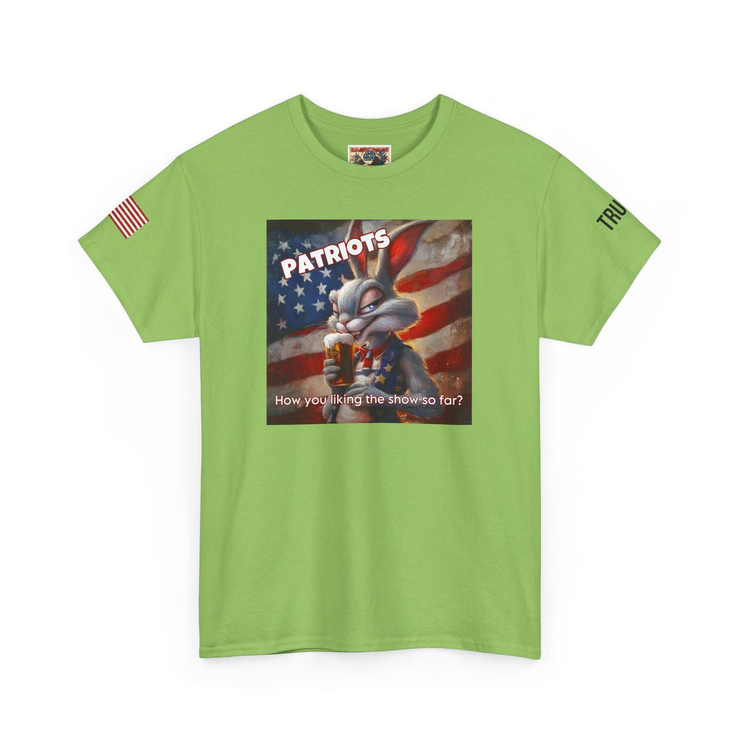 Patriots, how you liking the show? Print, Unisex Heavy Cotton Tee