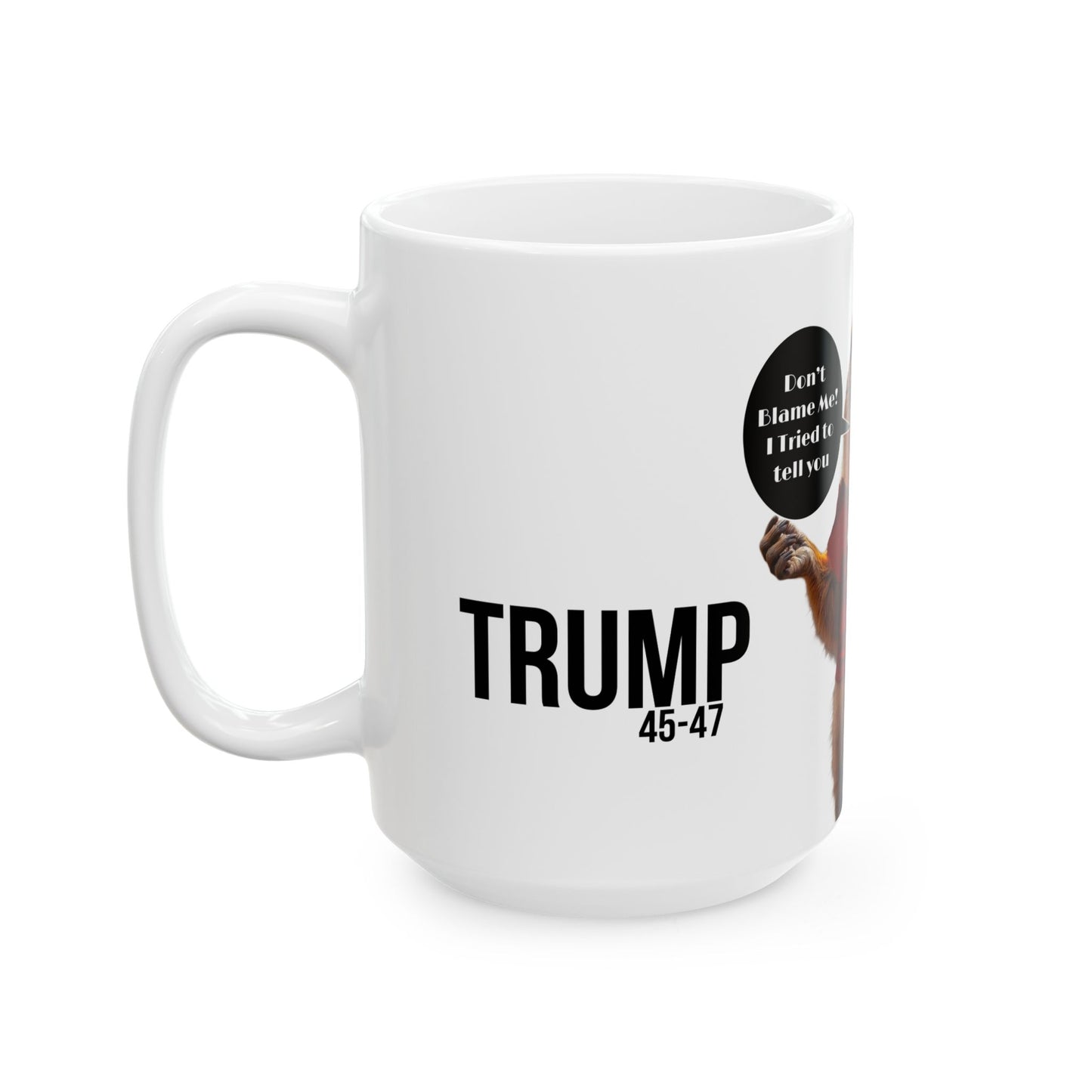 Political cartoon don’t blame me!, Ceramic Mug, (11oz, 15oz)