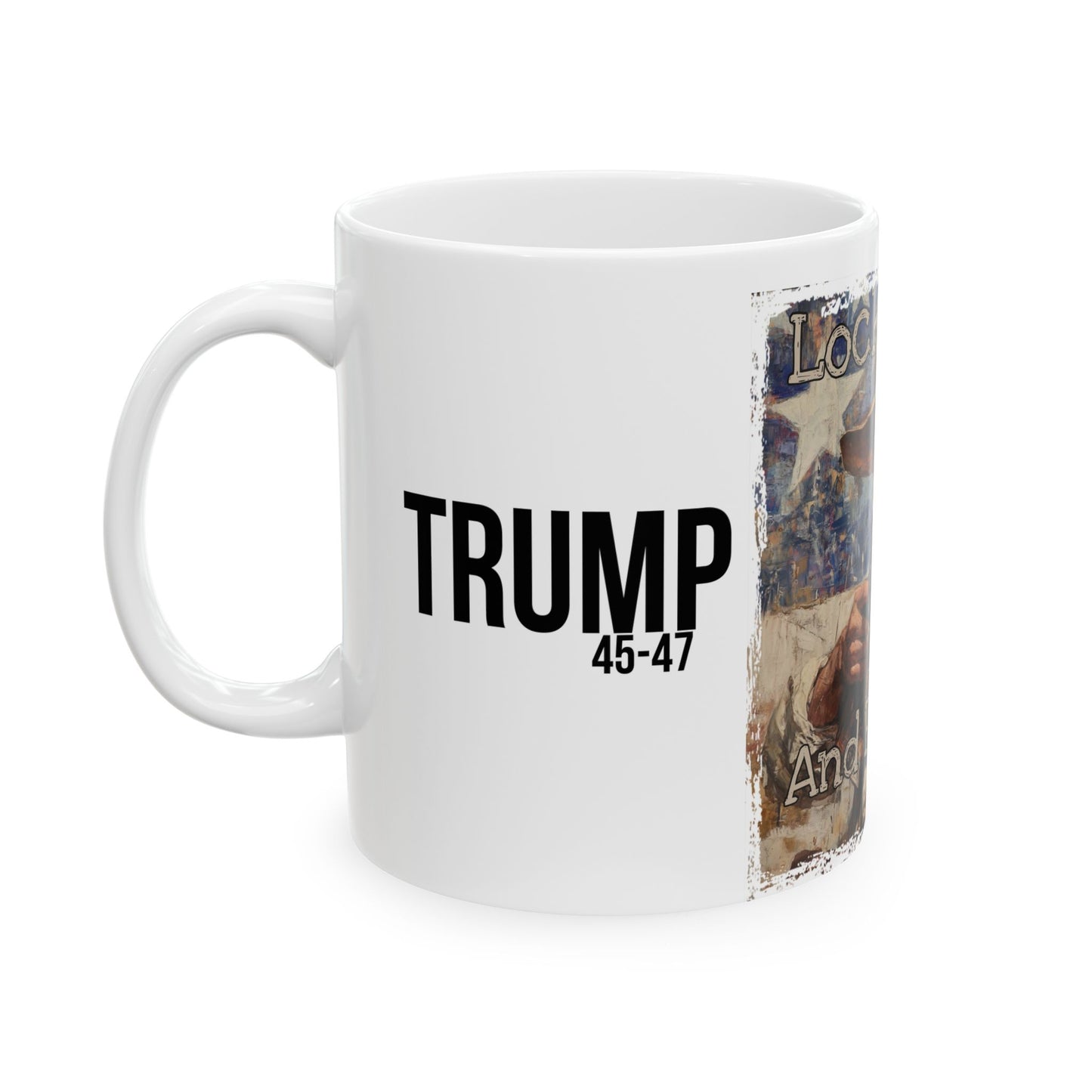 Lock loaded and patriotic Trump print ,Ceramic Mug, (11oz, 15oz)