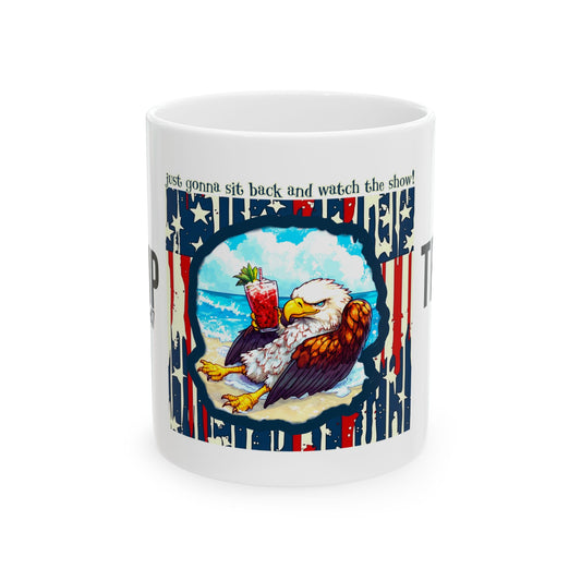 Patriotic, I’m gonna sit back and watch the show print Ceramic Mug, (11oz, 15oz)