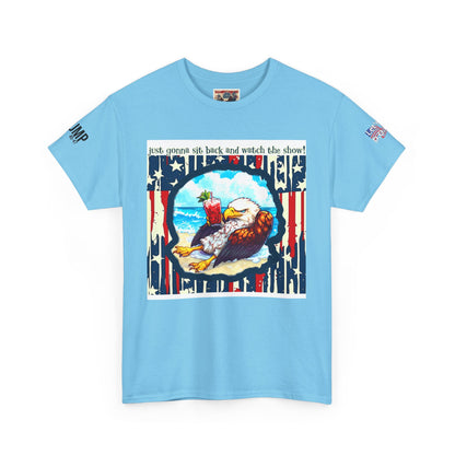 Patriotic, I’m sit back and watch the show print Unisex Heavy Cotton Tee